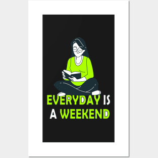 Everyday Is A Weekend reading time Posters and Art